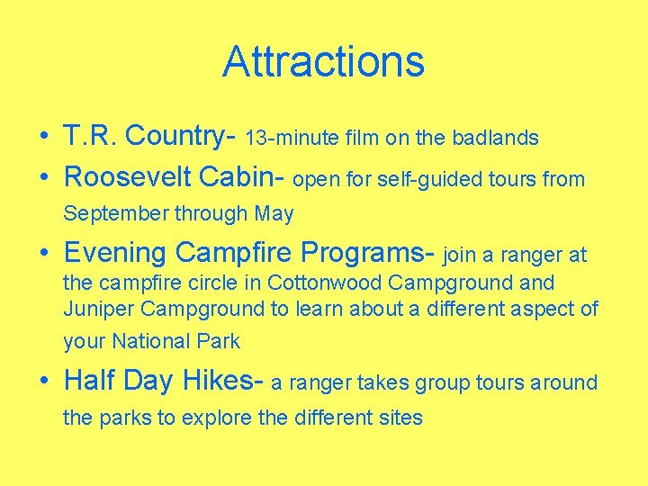 Attractions • T. R. Country- 13 -minute film on the badlands • Roosevelt Cabin-