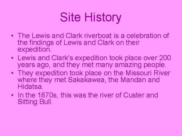 Site History • The Lewis and Clark riverboat is a celebration of the findings