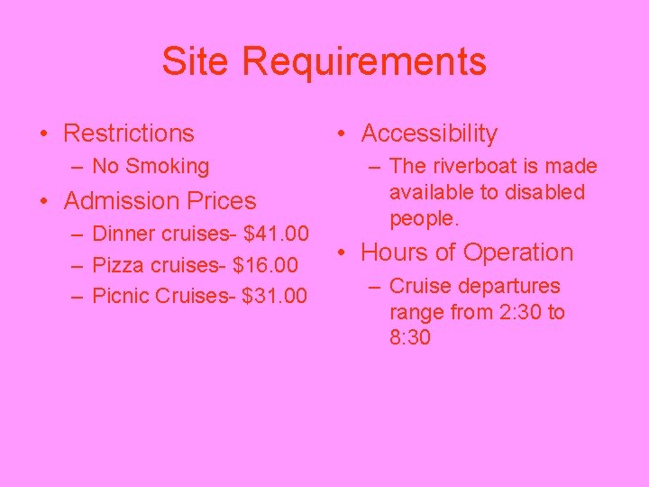 Site Requirements • Restrictions – No Smoking • Admission Prices – Dinner cruises- $41.