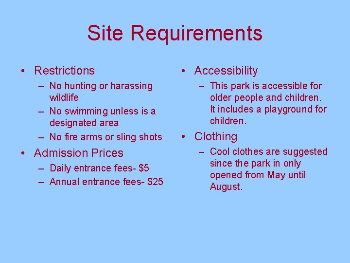 Site Requirements • Restrictions – No hunting or harassing wildlife – No swimming unless