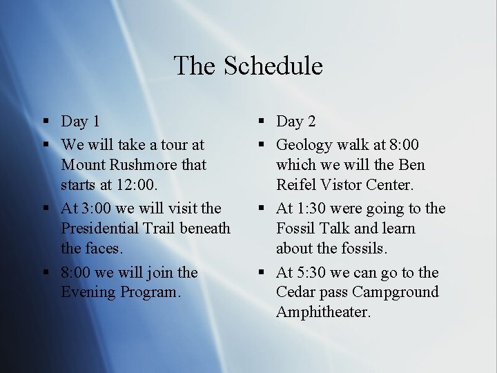 The Schedule § Day 1 § We will take a tour at Mount Rushmore