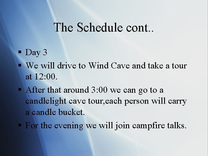 The Schedule cont. . § Day 3 § We will drive to Wind Cave