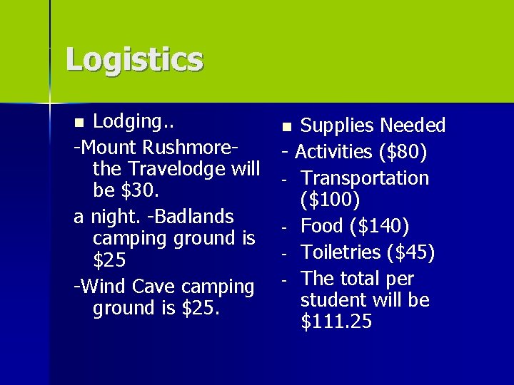 Logistics Lodging. . -Mount Rushmorethe Travelodge will be $30. a night. -Badlands camping ground