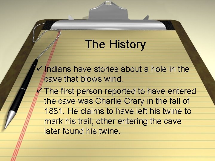 The History ü Indians have stories about a hole in the cave that blows