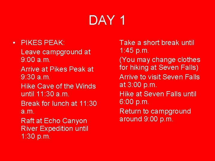 DAY 1 • PIKES PEAK: Leave campground at 9: 00 a. m. Arrive at