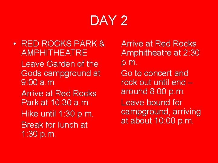 DAY 2 • RED ROCKS PARK & AMPHITHEATRE Leave Garden of the Gods campground