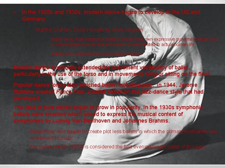  • In the 1920 s and 1930 s, modern dance began to develop