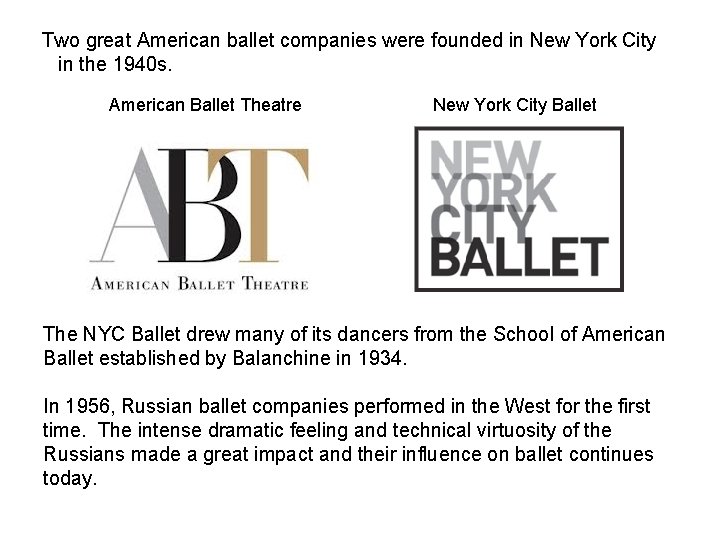 Two great American ballet companies were founded in New York City in the 1940
