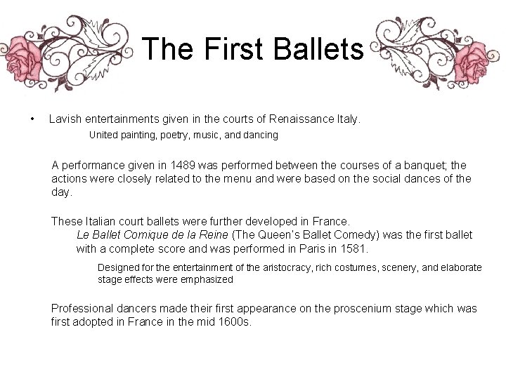 The First Ballets • Lavish entertainments given in the courts of Renaissance Italy. United
