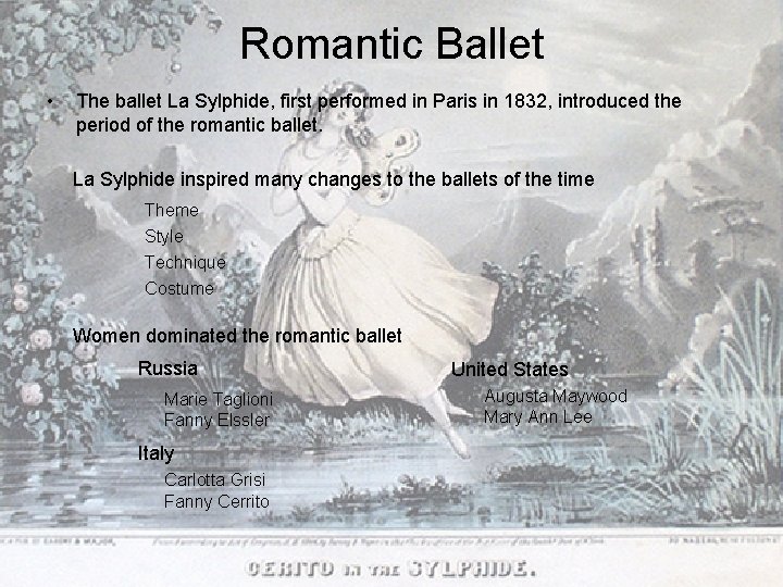 Romantic Ballet • The ballet La Sylphide, first performed in Paris in 1832, introduced