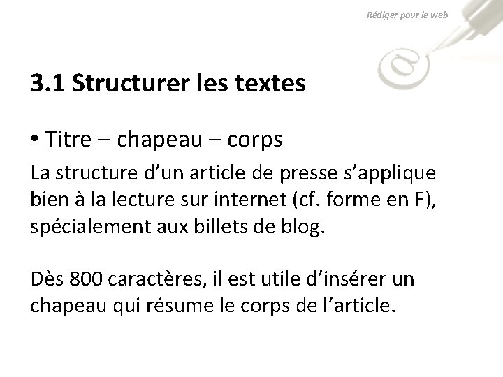 Rédiger pour le web 3. 1 Structurer les textes • Titre – chapeau –