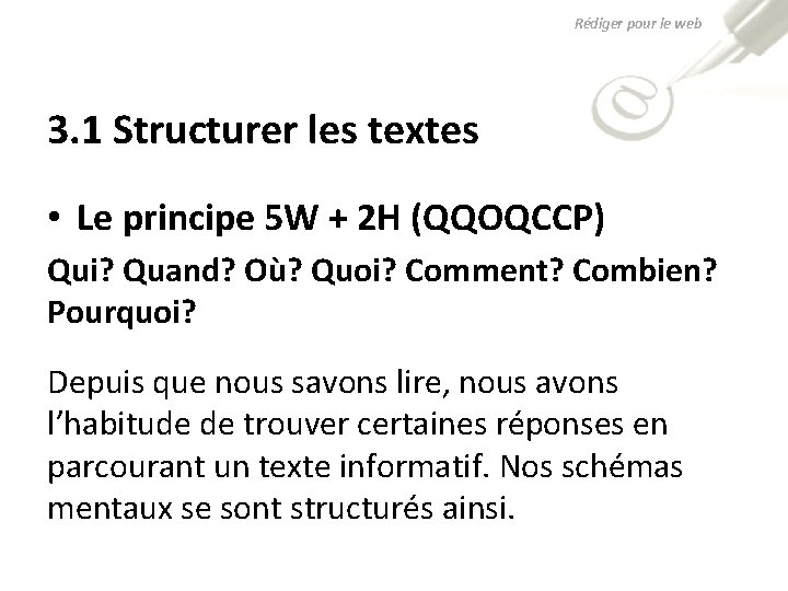 Rédiger pour le web 3. 1 Structurer les textes • Le principe 5 W