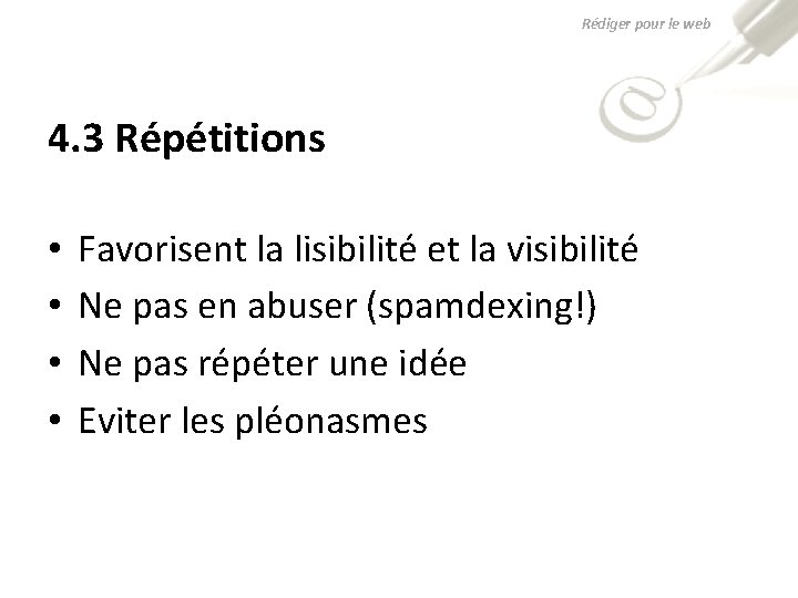 Rédiger pour le web 4. 3 Répétitions • • Favorisent la lisibilité et la