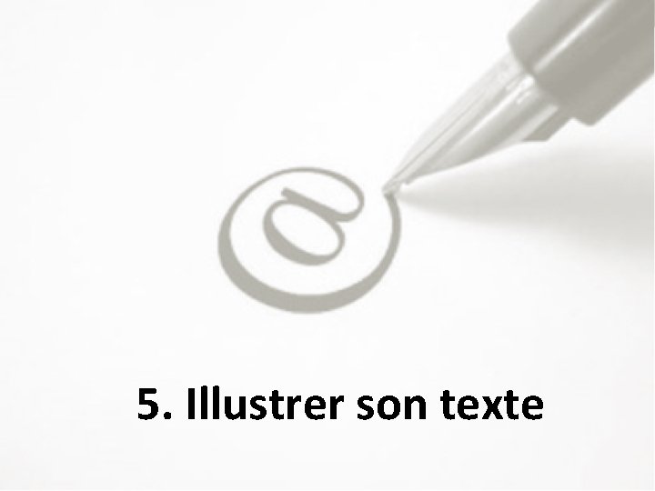 Rédiger pour le web 5. Illustrer son texte 