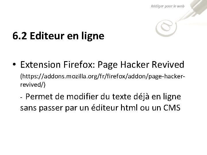 Rédiger pour le web 6. 2 Editeur en ligne • Extension Firefox: Page Hacker