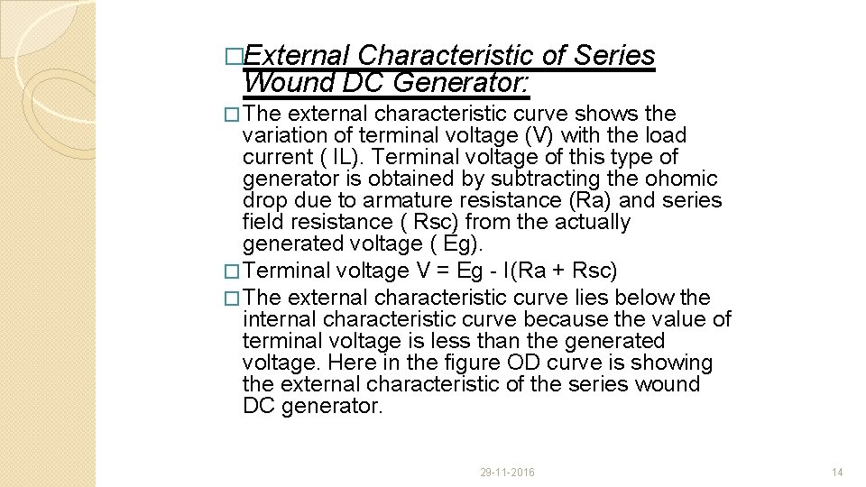 �External Characteristic of Series Wound DC Generator: � The external characteristic curve shows the