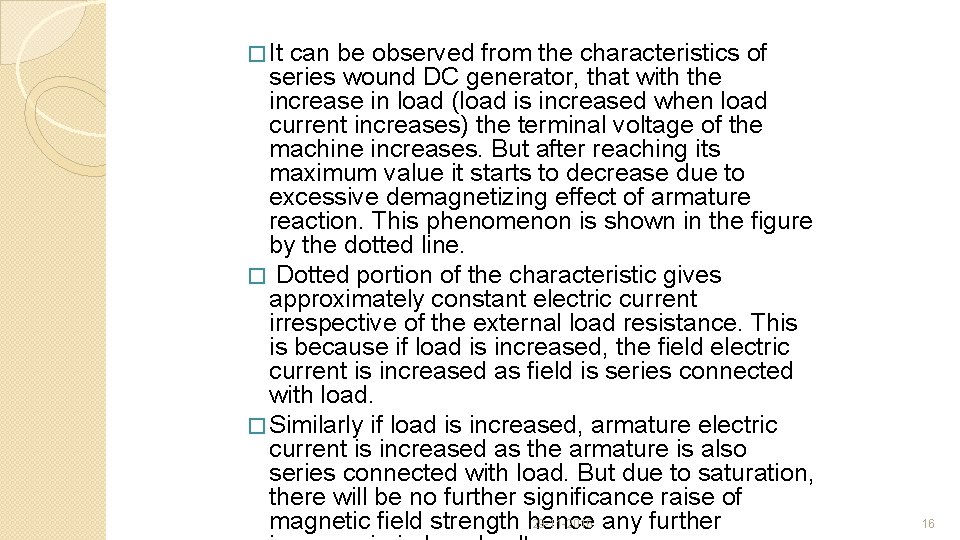 � It can be observed from the characteristics of series wound DC generator, that