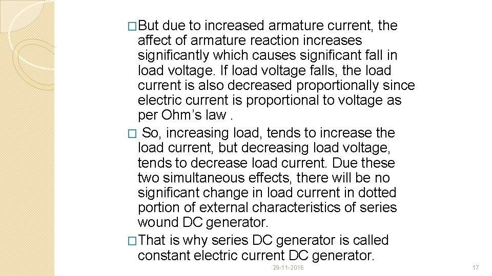 �But due to increased armature current, the affect of armature reaction increases significantly which