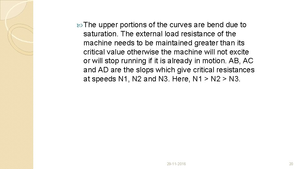  The upper portions of the curves are bend due to saturation. The external