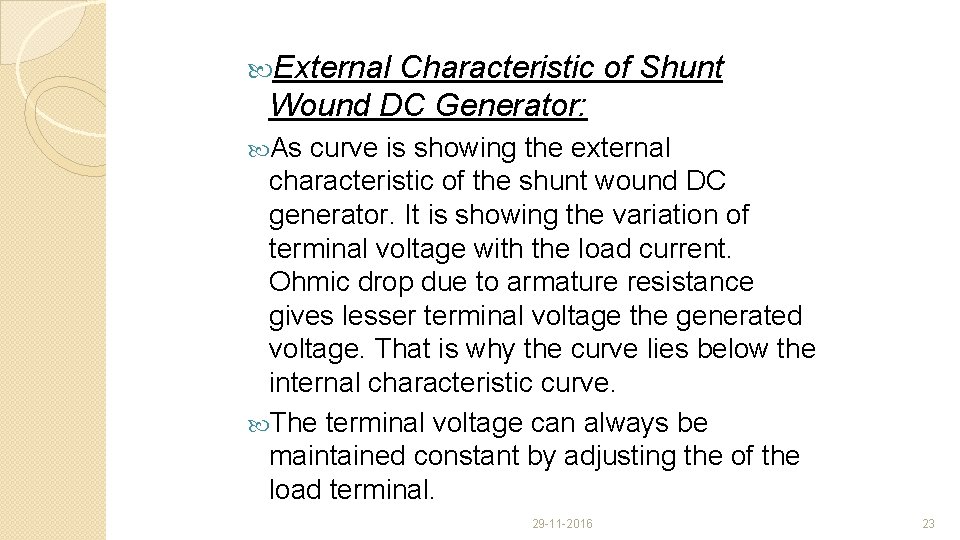 External Characteristic of Shunt Wound DC Generator: As curve is showing the external