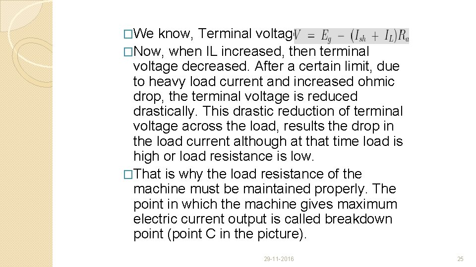 �We know, Terminal voltage �Now, when IL increased, then terminal voltage decreased. After a