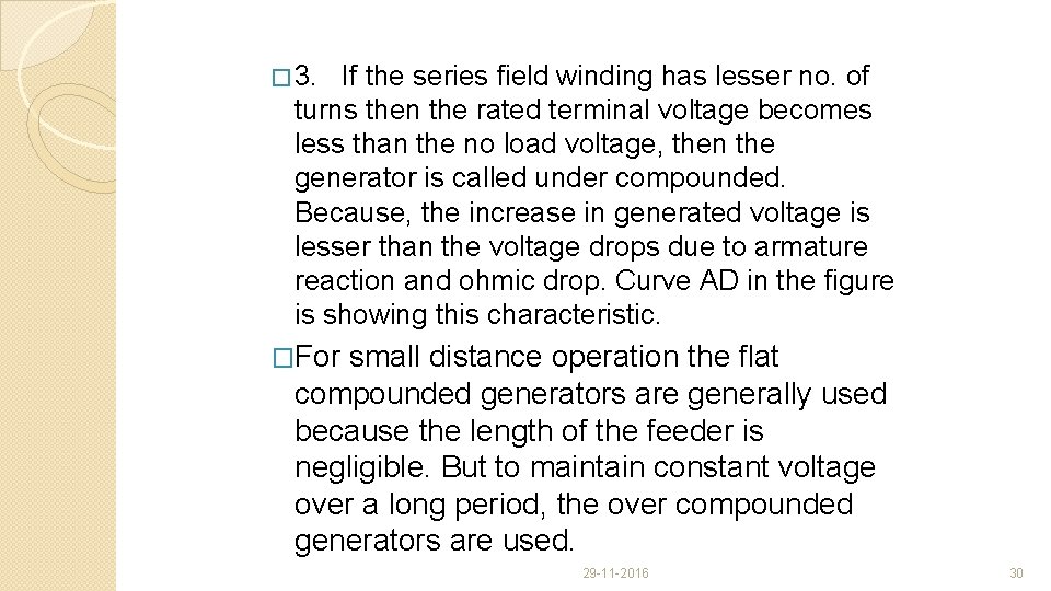 � 3. If the series field winding has lesser no. of turns then the