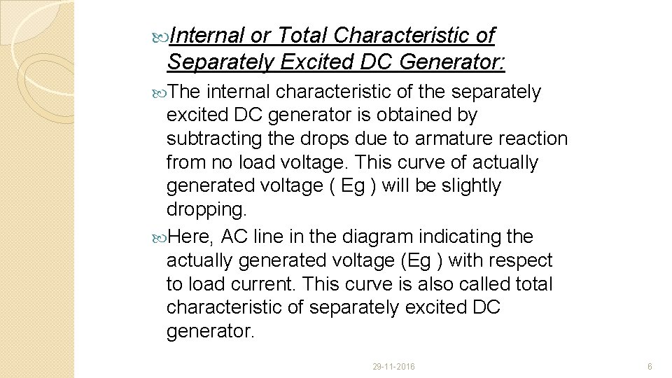  Internal or Total Characteristic of Separately Excited DC Generator: The internal characteristic of