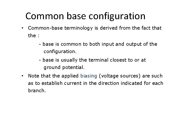 Common base configuration • Common-base terminology is derived from the fact that the :