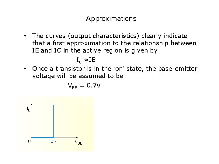 Approximations • The curves (output characteristics) clearly indicate that a first approximation to the
