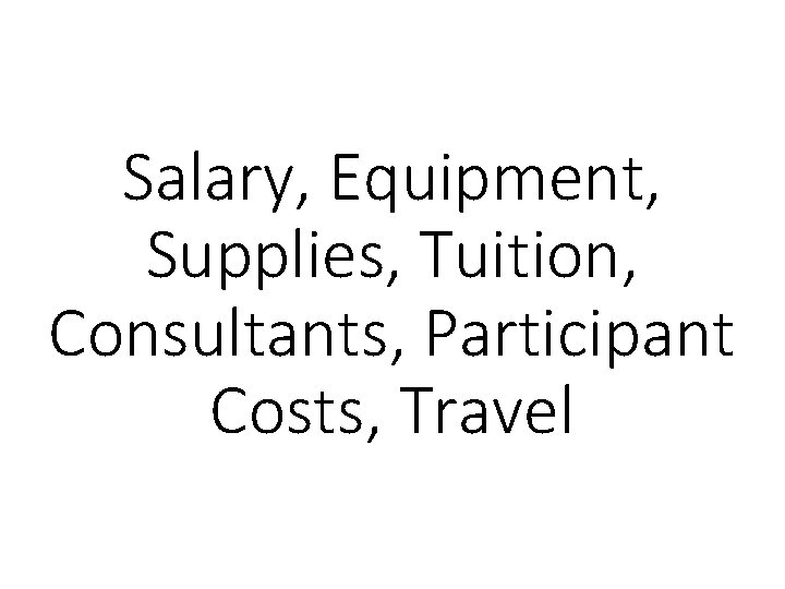 Salary, Equipment, Supplies, Tuition, Consultants, Participant Costs, Travel 