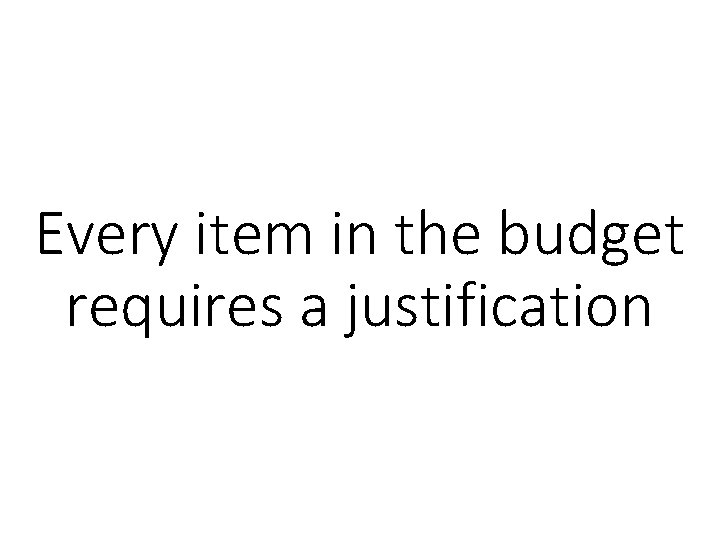 Every item in the budget requires a justification 