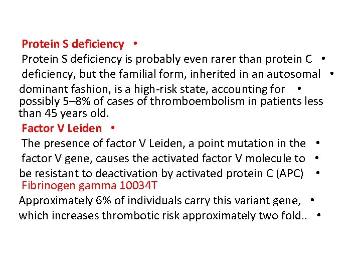 Protein S deficiency • Protein S deficiency is probably even rarer than protein C