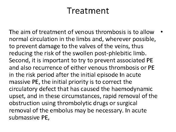 Treatment The aim of treatment of venous thrombosis is to allow • normal circulation