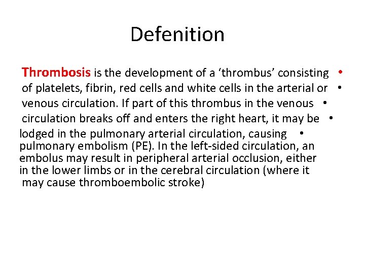 Defenition Thrombosis is the development of a ‘thrombus’ consisting • of platelets, fibrin, red