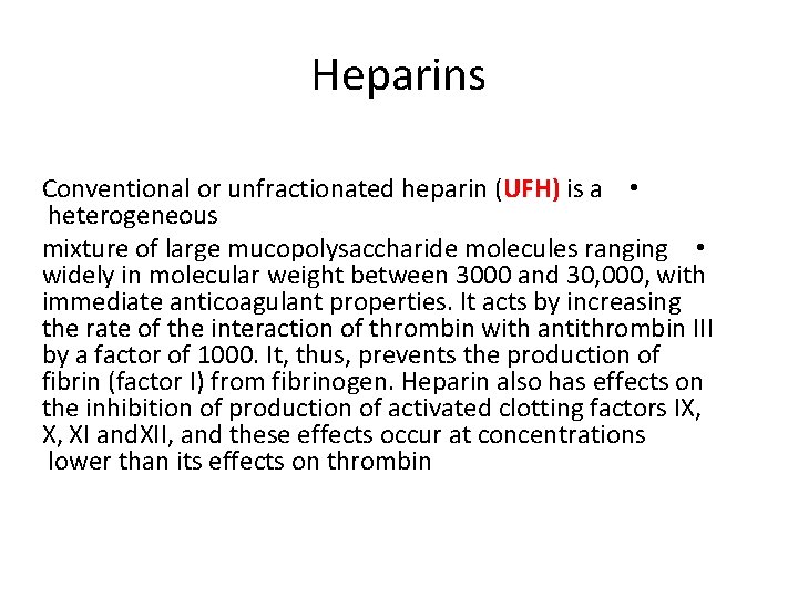 Heparins Conventional or unfractionated heparin (UFH) is a • heterogeneous mixture of large mucopolysaccharide