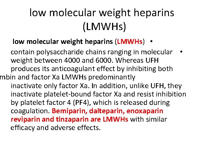 low molecular weight heparins (LMWHs) • contain polysaccharide chains ranging in molecular • weight