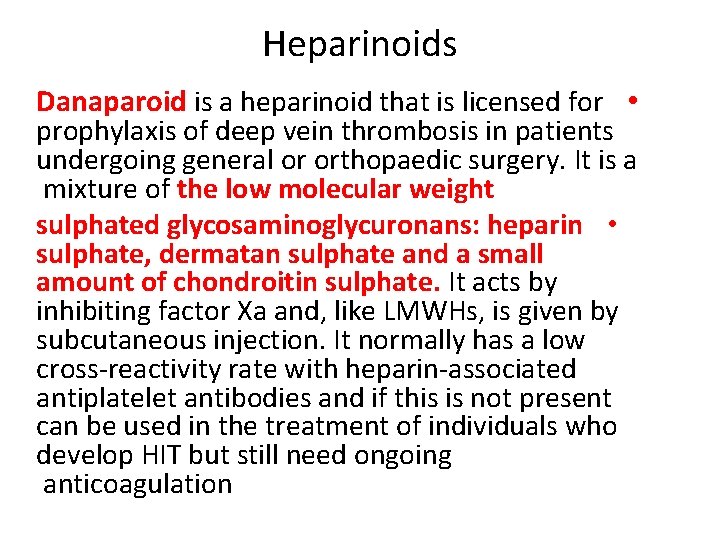 Heparinoids Danaparoid is a heparinoid that is licensed for • prophylaxis of deep vein