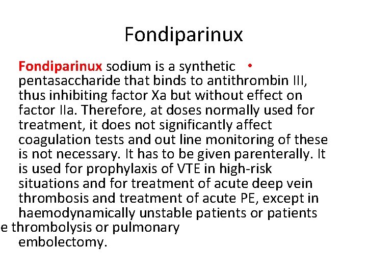 Fondiparinux sodium is a synthetic • pentasaccharide that binds to antithrombin III, thus inhibiting