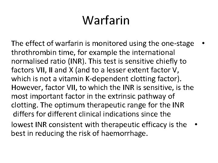 Warfarin The effect of warfarin is monitored using the one-stage • thrombin time, for