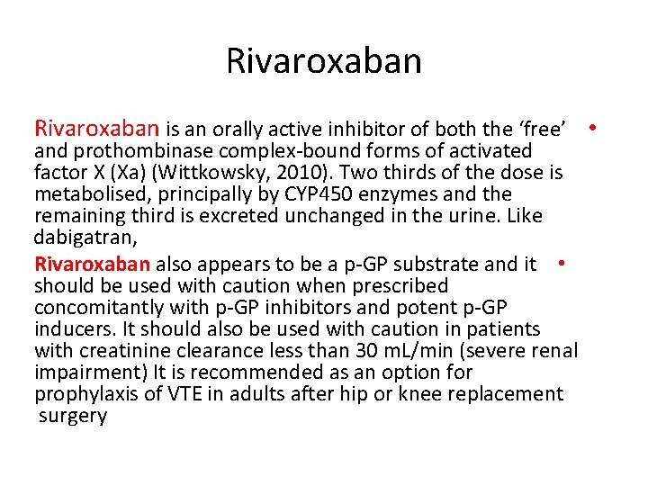 Rivaroxaban is an orally active inhibitor of both the ‘free’ • and prothombinase complex-bound