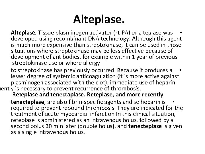 Alteplase. Tissue plasminogen activator (rt-PA) or alteplase was • developed using recombinant DNA technology.