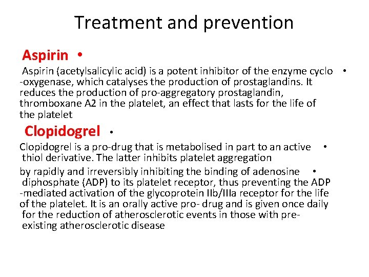 Treatment and prevention Aspirin • Aspirin (acetylsalicylic acid) is a potent inhibitor of the