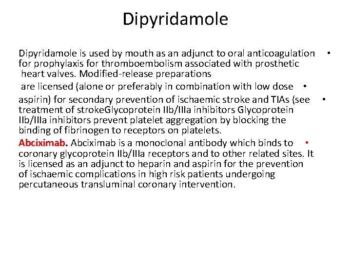 Dipyridamole is used by mouth as an adjunct to oral anticoagulation • for prophylaxis