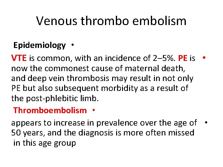 Venous thrombo embolism Epidemiology • VTE is common, with an incidence of 2– 5%.