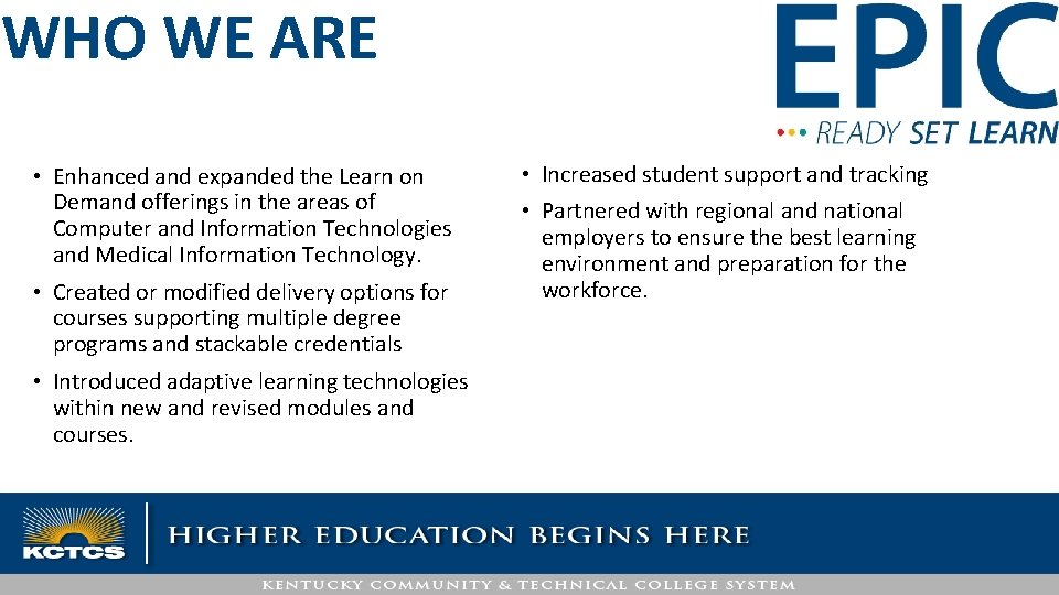 WHO WE ARE • Enhanced and expanded the Learn on Demand offerings in the