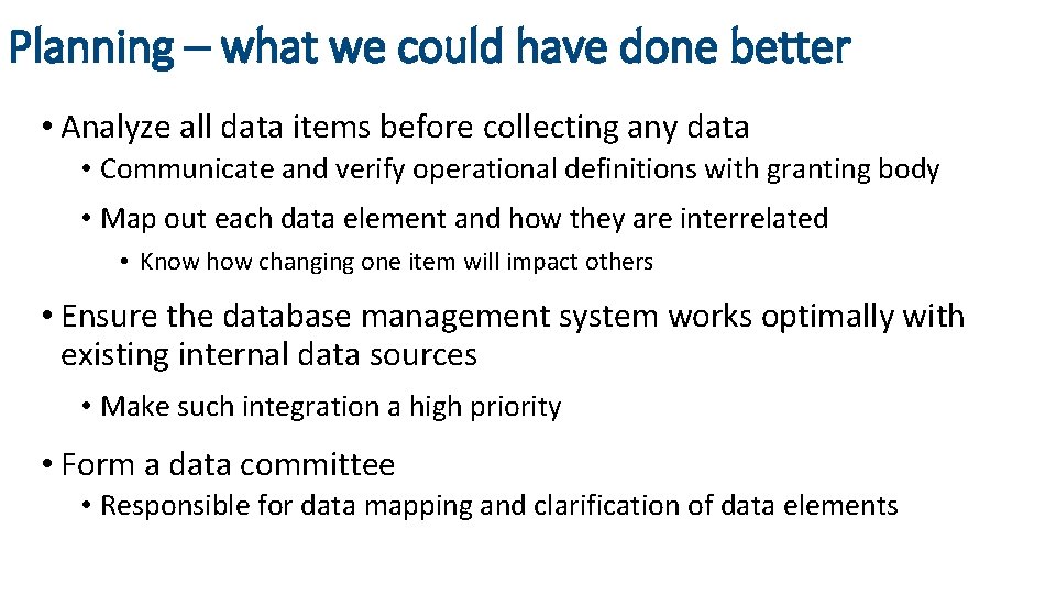 Planning – what we could have done better • Analyze all data items before
