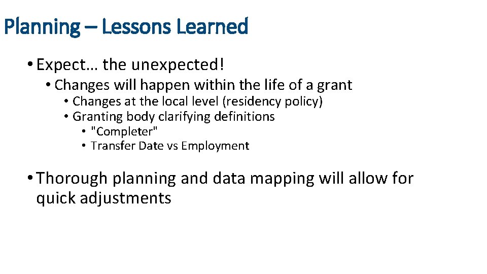 Planning – Lessons Learned • Expect… the unexpected! • Changes will happen within the