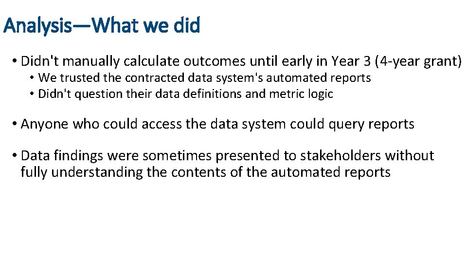 Analysis—What we did • Didn't manually calculate outcomes until early in Year 3 (4