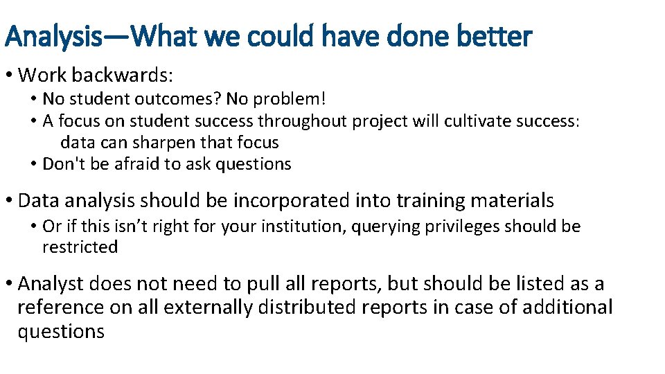 Analysis—What we could have done better • Work backwards: • No student outcomes? No