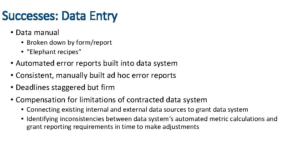 Successes: Data Entry • Data manual • Broken down by form/report • “Elephant recipes”